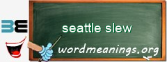 WordMeaning blackboard for seattle slew